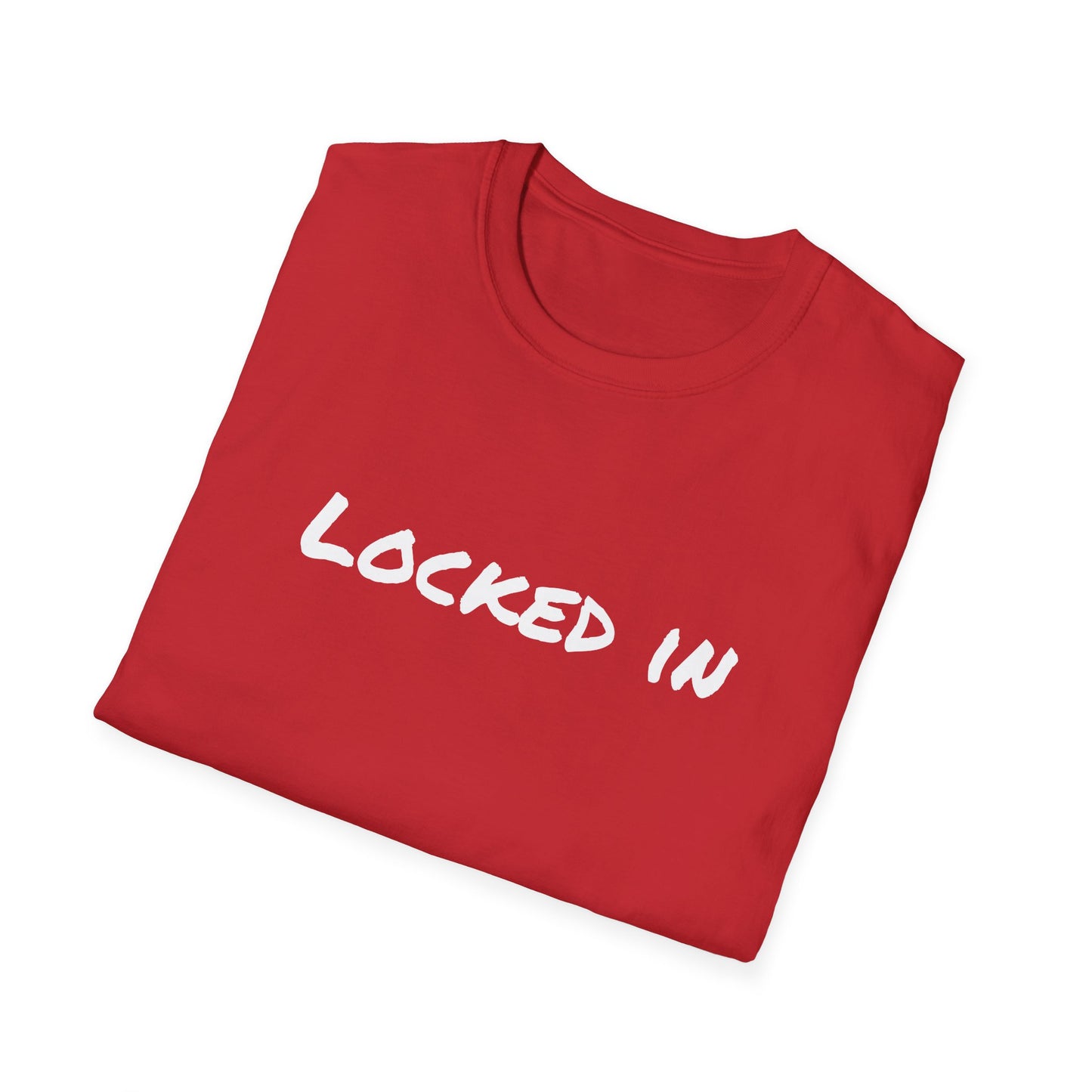 Locked in t shirt motivational Unisex Soft Tee