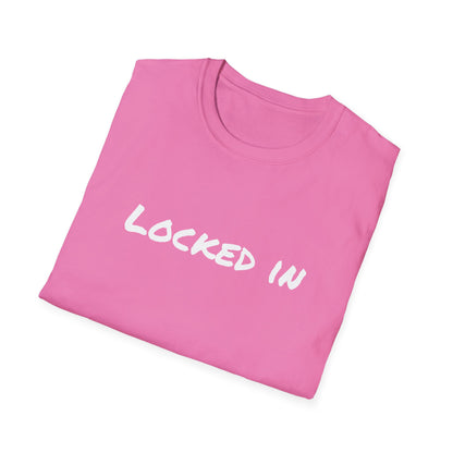 Locked in t shirt motivational Unisex Soft Tee