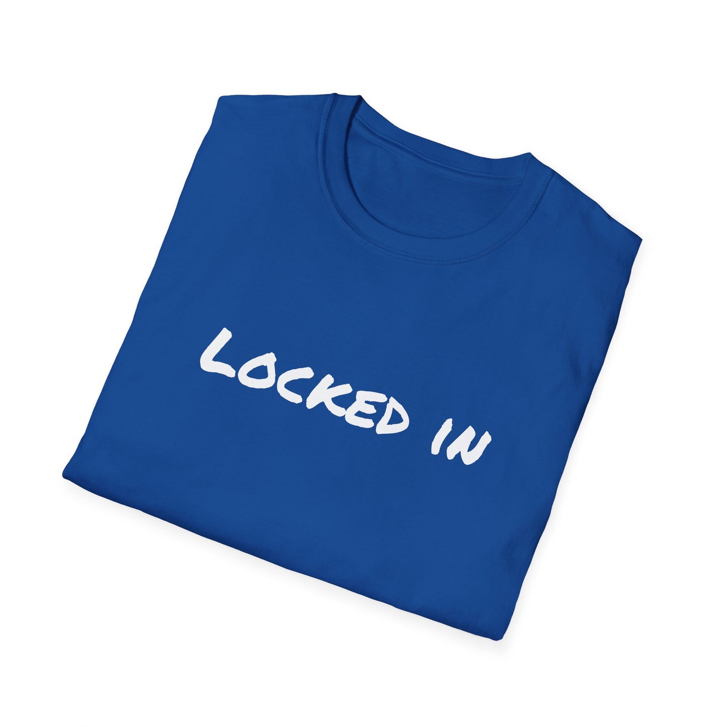 Locked in t shirt motivational Unisex Soft Tee