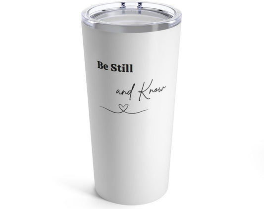 Be Still, and Know Tumbler 20oz